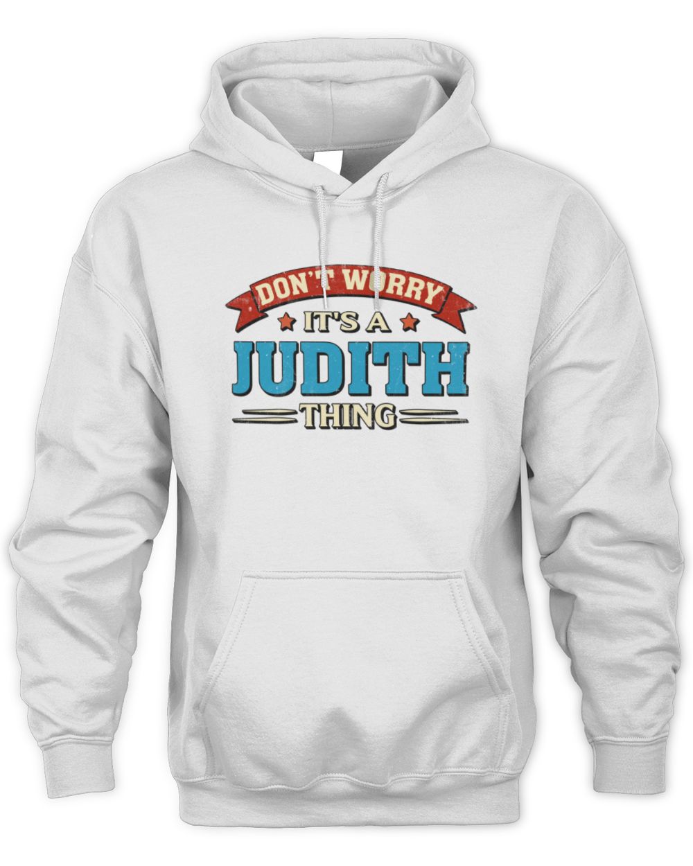 Don't Worry It's a Your Name Thing Funny Retro T-Shirt JUDITH M1-57 / Unisex Hoodie / white