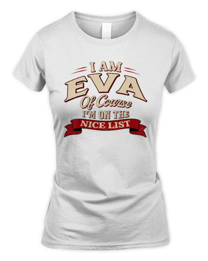 I'm Name Of Course I'm On The Nice List Funny Christmas Shirt EVA M1-68 / Women's Standard T-Shirt / white