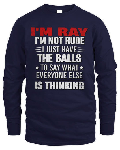 I'm Name I'm Not Rude I Just Have The Balls Funny T-Shirt RAY M1-46 / Men's Long Sleeved T-Shirt / navy