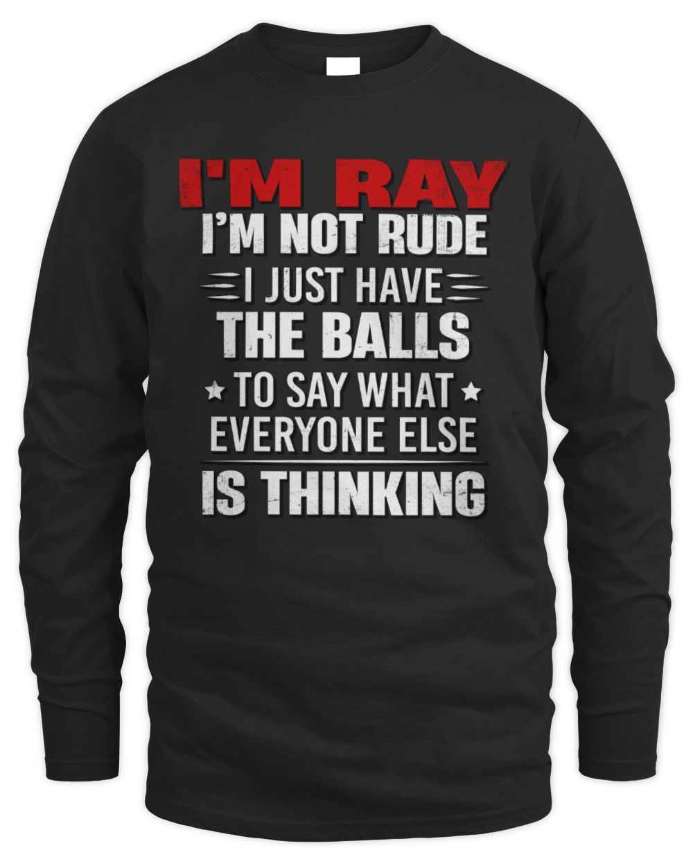I'm Name I'm Not Rude I Just Have The Balls Funny T-Shirt RAY M1-46 / Men's Long Sleeved T-Shirt / black