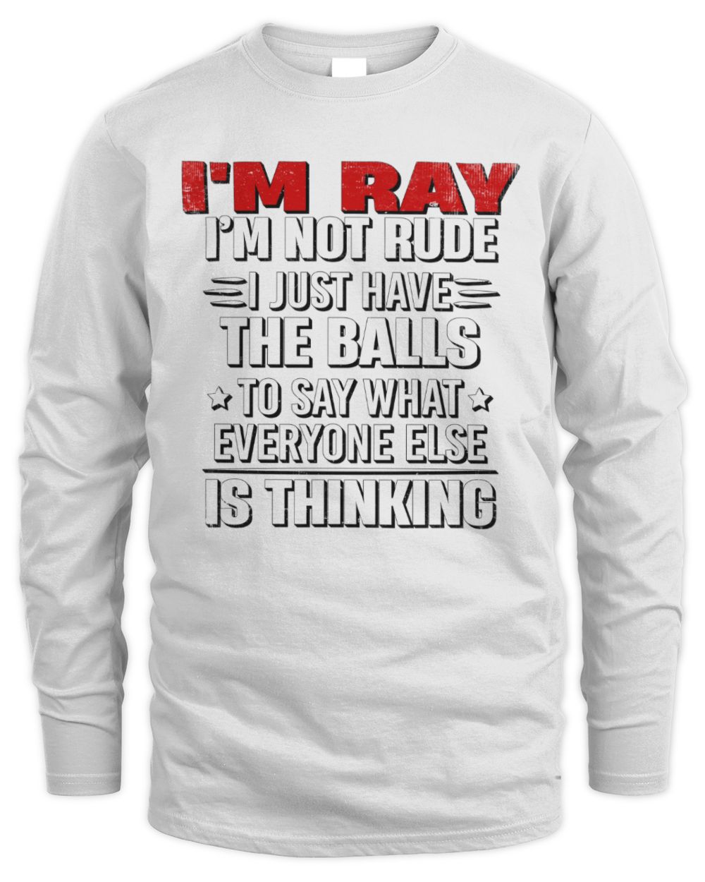 I'm Name I'm Not Rude I Just Have The Balls Funny T-Shirt RAY M1-46 / Men's Long Sleeved T-Shirt / white