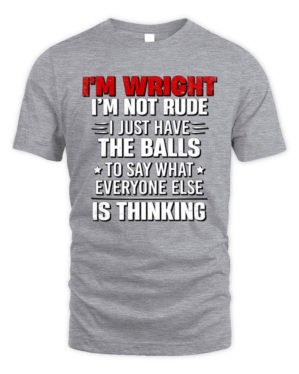 I'm Name I'm Not Rude I Just Have The Balls Funny T-Shirt WRIGHT M1-46 / Unisex Standard T-Shirt / sport grey