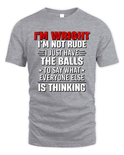 I'm Name I'm Not Rude I Just Have The Balls Funny T-Shirt WRIGHT M1-46 / Unisex Standard T-Shirt / sport grey