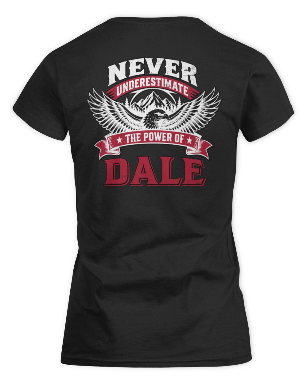 Never Underestimate Your Name Eagle Mountain Shirt DALE M1-61 / Women's Standard T-Shirt / black