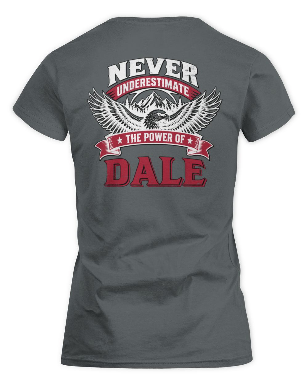 Never Underestimate Your Name Eagle Mountain Shirt DALE M1-61 / Women's Standard T-Shirt / charcoal
