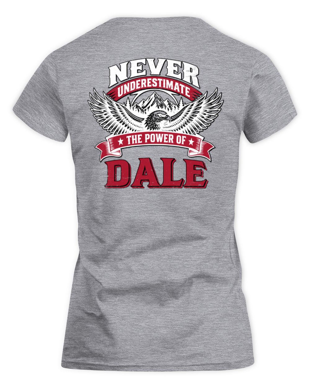 Never Underestimate Your Name Eagle Mountain Shirt DALE M1-61 / Women's Standard T-Shirt / sport grey