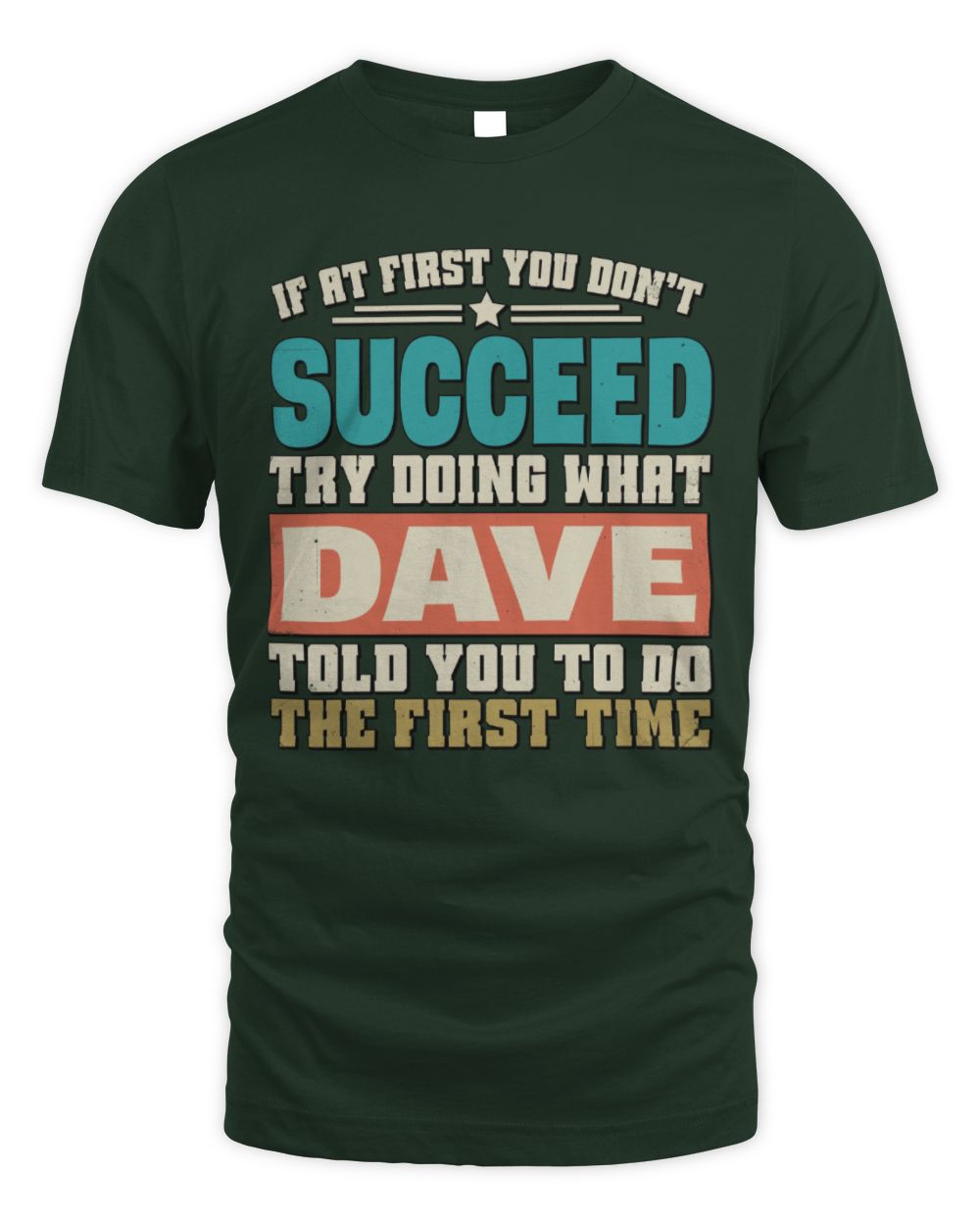 If at First You Don't Succeed Funny Vintage Shirt DAVE M1-53 / Unisex Standard T-Shirt / forest green