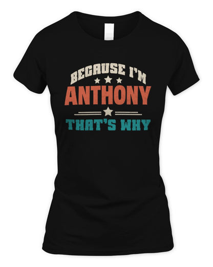 Because I'm Name That's Why Personalized Retro Shirt ANTHONY-49 / Women's Standard T-Shirt / black