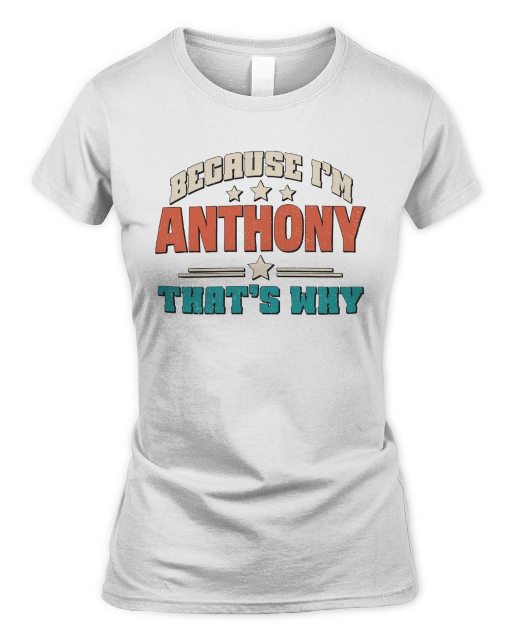 Because I'm Name That's Why Personalized Retro Shirt ANTHONY-49 / Women's Standard T-Shirt / white