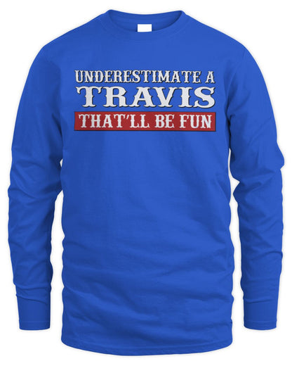Underestimate Me That'll Be Fun Graphic T-Shirt TRAVIS M1-69 / Men's Long Sleeved T-Shirt / royal