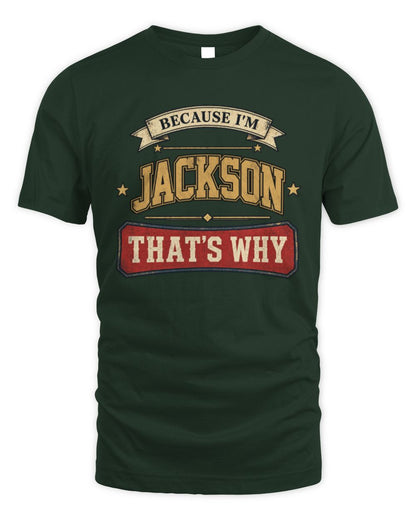 Because I'm Name That's Why Americana T-Shirt JACKSON M1-S88 / Unisex Standard T-Shirt / forest green