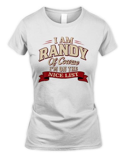 I'm Name Of Course I'm On The Nice List Funny Christmas Shirt RANDY M1-68 / Women's Standard T-Shirt / white