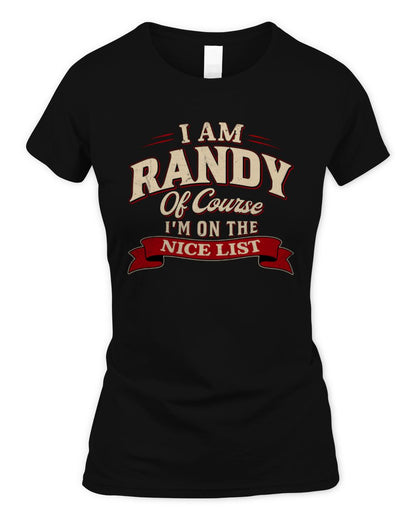 I'm Name Of Course I'm On The Nice List Funny Christmas Shirt RANDY M1-68 / Women's Standard T-Shirt / black