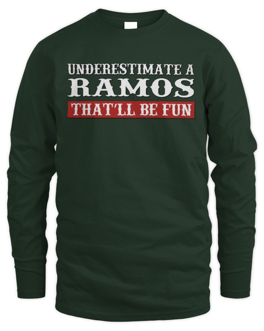 Underestimate Me That'll Be Fun Graphic T-Shirt RAMOS M1-69 / Men's Long Sleeved T-Shirt / forest green