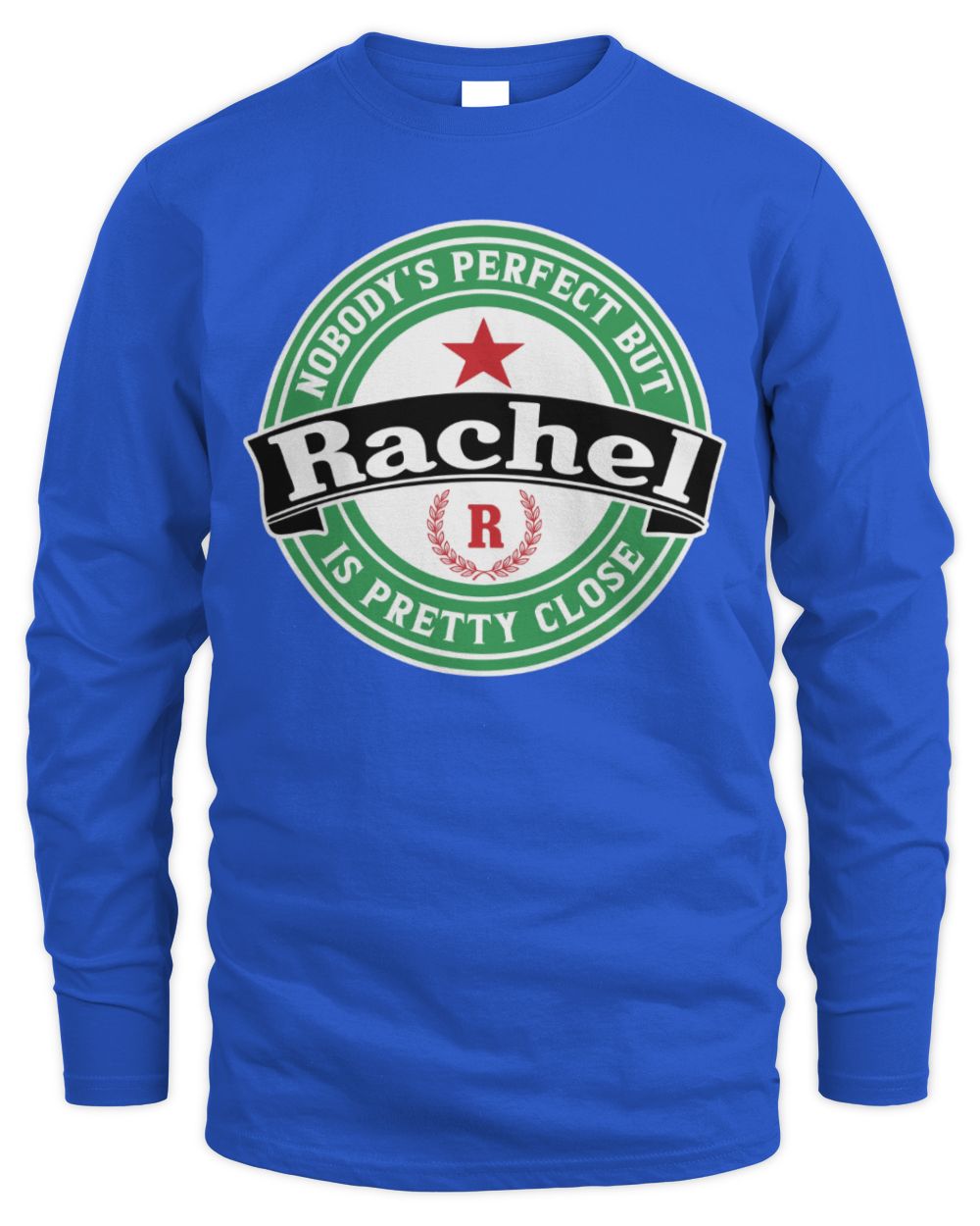 Nobody's Perfect But Your Name Is Pretty Close Heineken Beer T-Shirt RACHEL M1-S85 / Men's Long Sleeved T-Shirt / royal