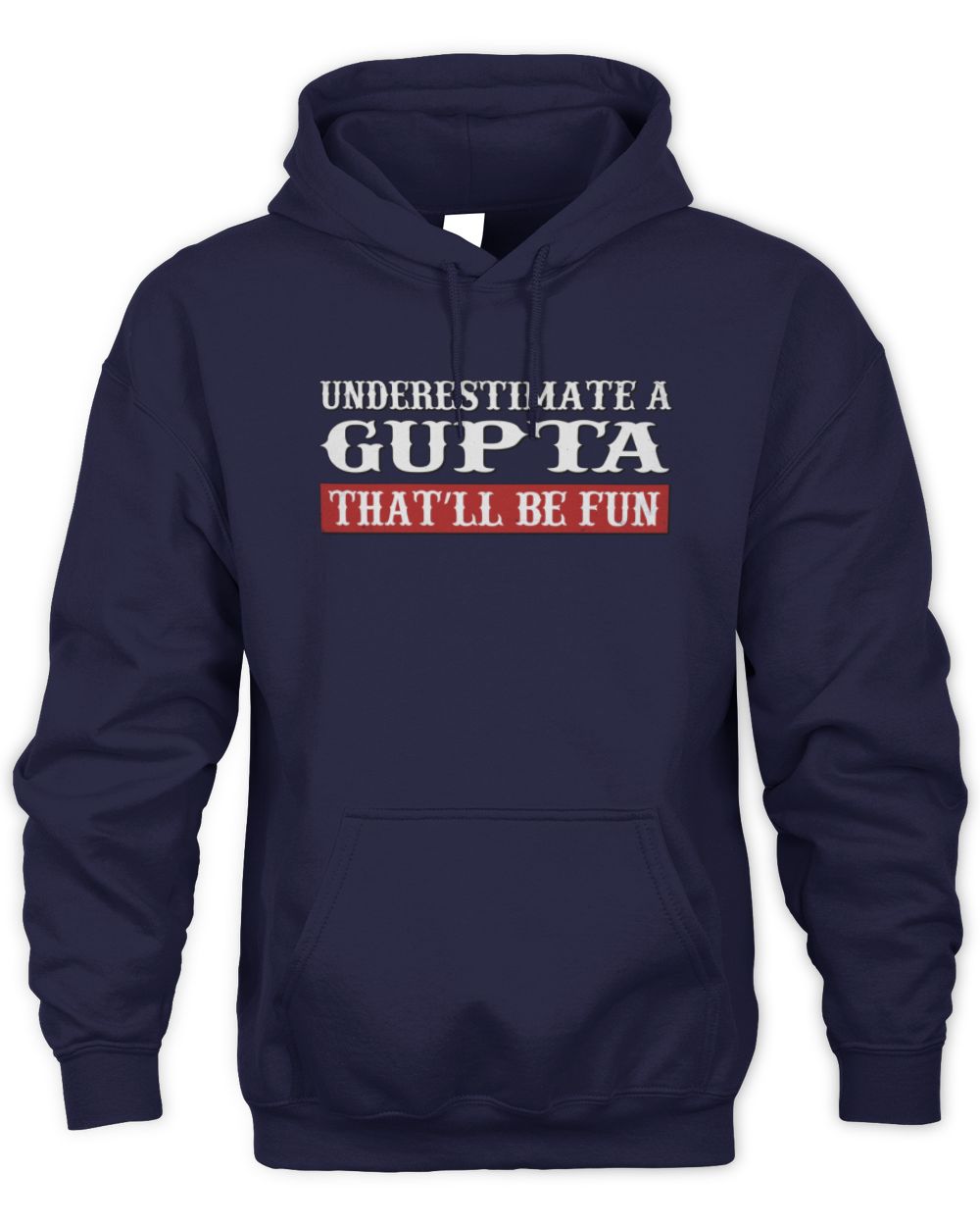 Underestimate Me That'll Be Fun Graphic T-Shirt GUPTA M1-69 / Unisex Hoodie / navy