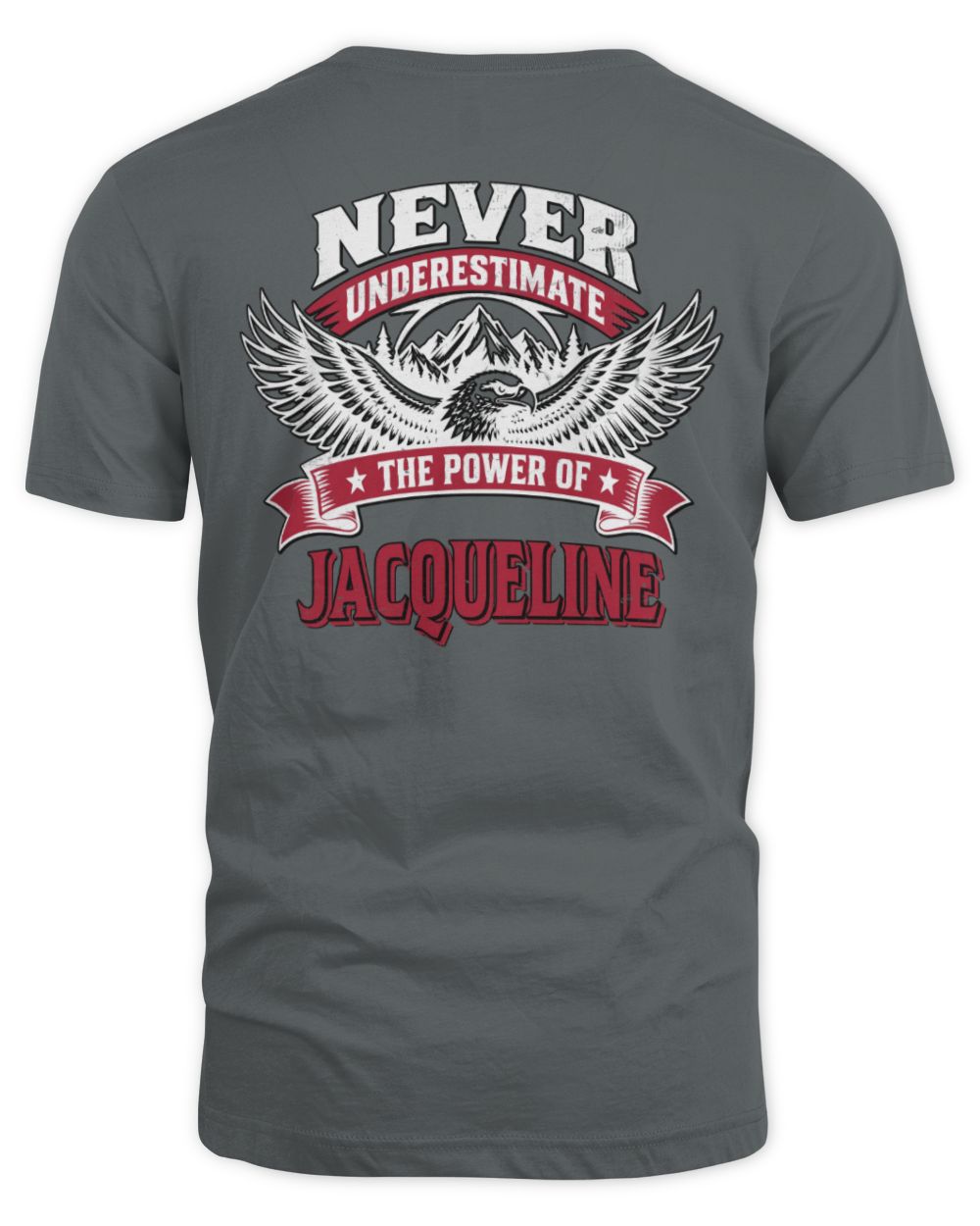Never Underestimate Your Name Eagle Mountain Shirt JACQUELINE M1-61 / Unisex Standard T-Shirt / charcoal