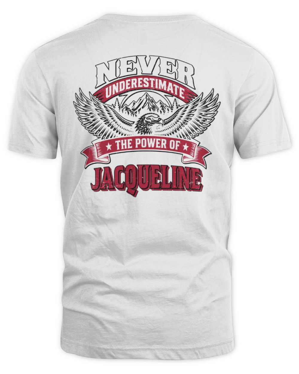 Never Underestimate Your Name Eagle Mountain Shirt JACQUELINE M1-61 / Unisex Standard T-Shirt / white