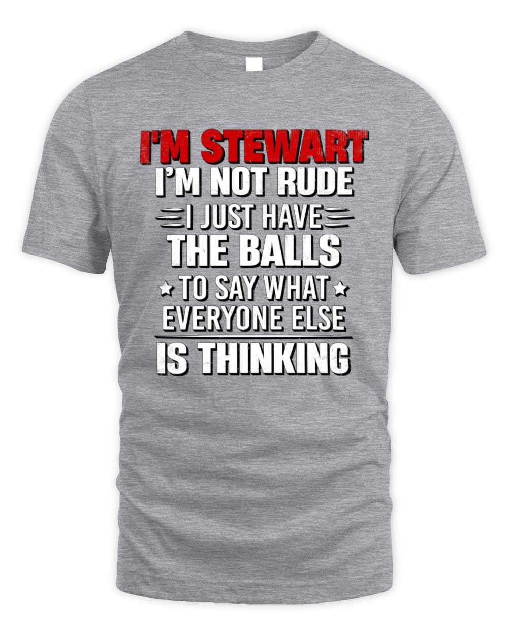 I'm Name I'm Not Rude I Just Have The Balls Funny T-Shirt STEWART M1-46 / Unisex Standard T-Shirt / sport grey