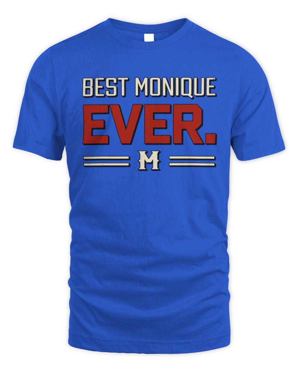 Best Your Name Ever Cool Shirt MONIQUE M1-58 / Unisex Standard T-Shirt / royal