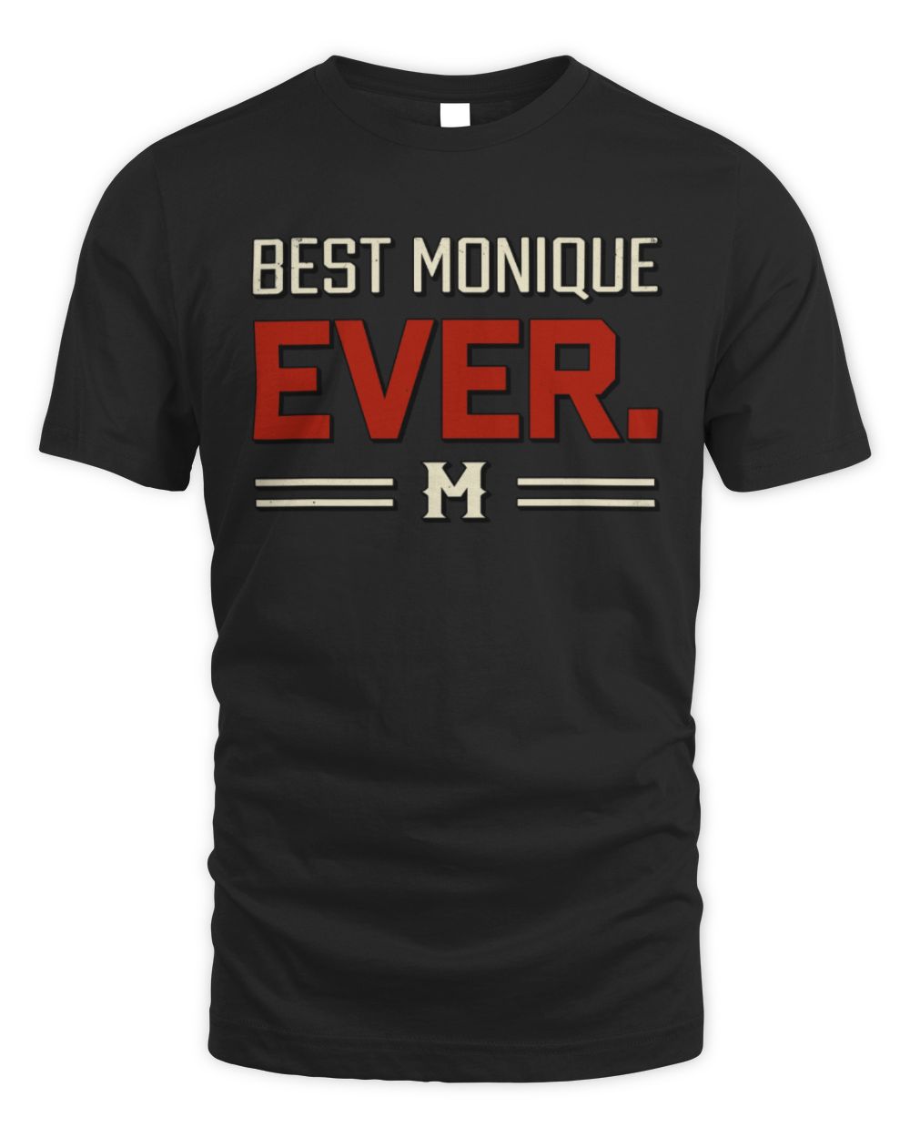 Best Your Name Ever Cool Shirt MONIQUE M1-58 / Unisex Standard T-Shirt / black