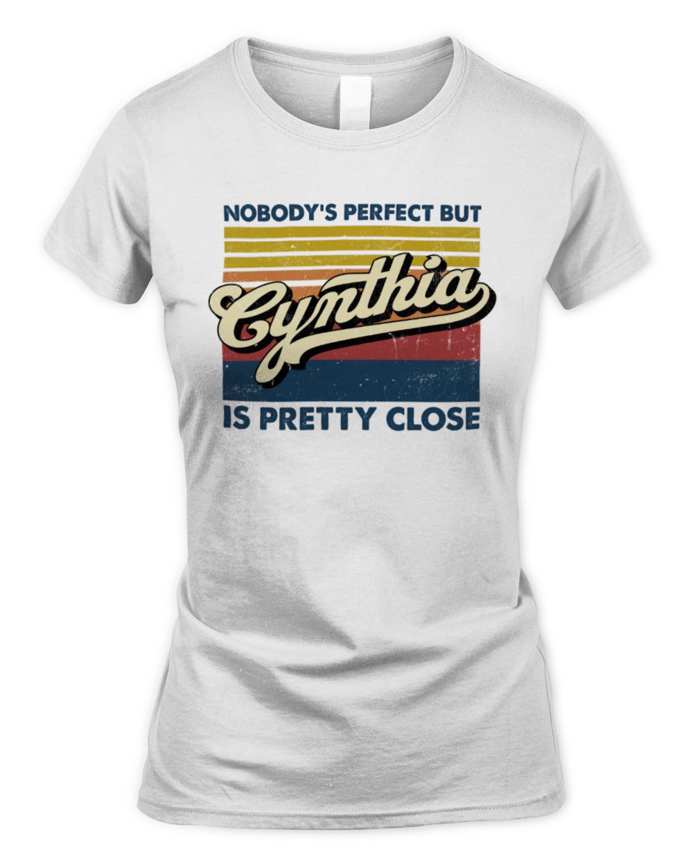 Nobody's Perfect But Your Name Is Pretty Close Retro Shirt CYNTHIA M1-65 / Women's Standard T-Shirt / white
