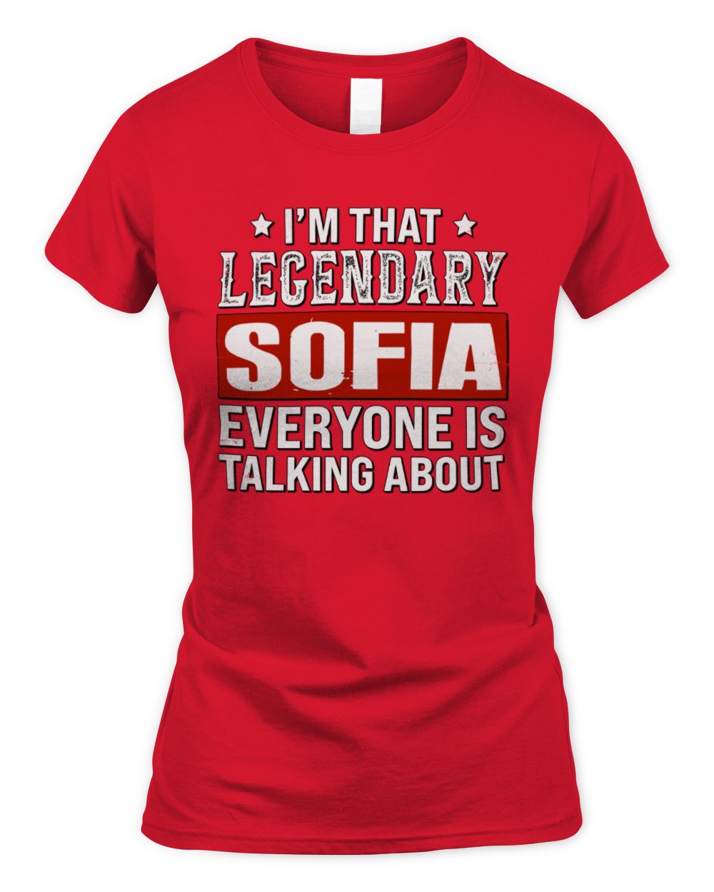 I'm That Legendary Name Everyone Is Talking About Funny Graphic T-Shirt SOFIA M1-73 / Women's Standard T-Shirt / red