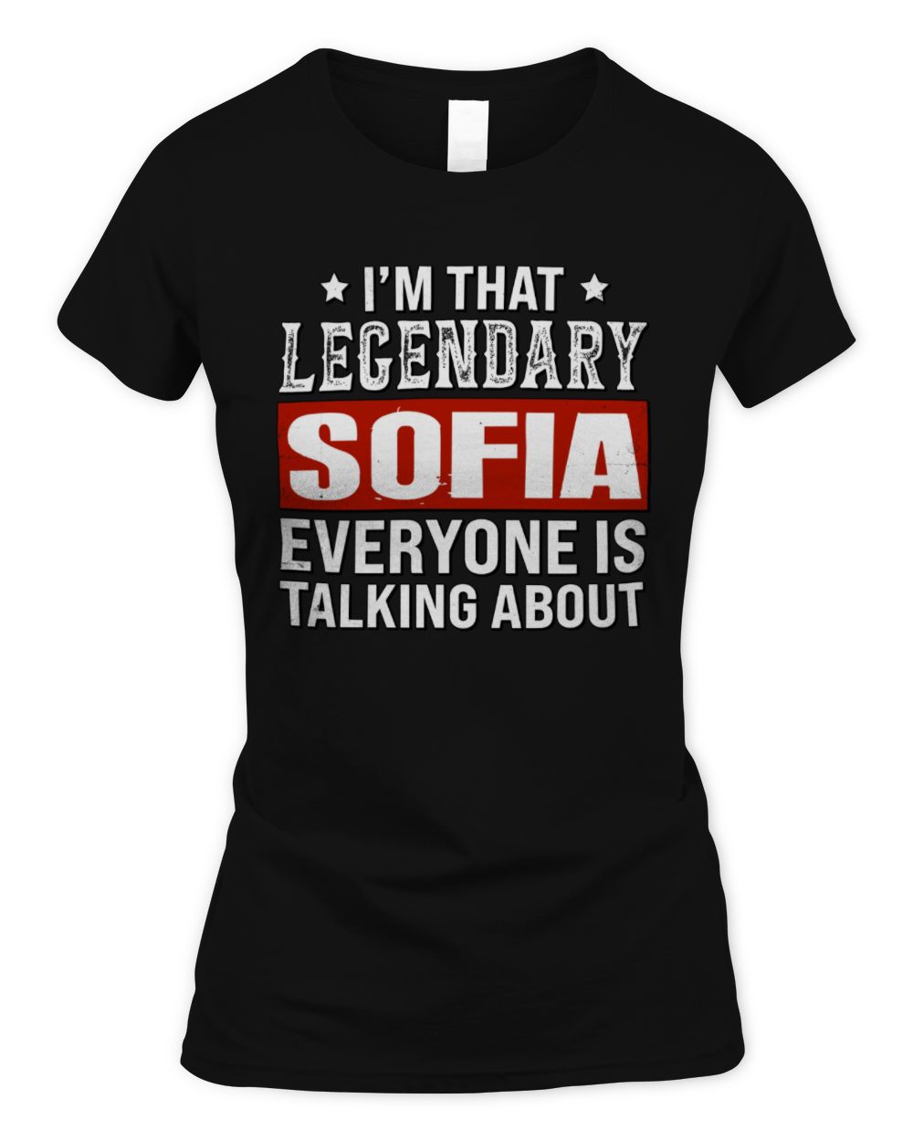 I'm That Legendary Name Everyone Is Talking About Funny Graphic T-Shirt SOFIA M1-73 / Women's Standard T-Shirt / black