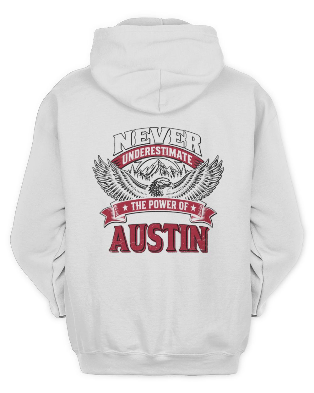 Never Underestimate Your Name Eagle Mountain Shirt AUSTIN M1-61 / Unisex Hoodie / white