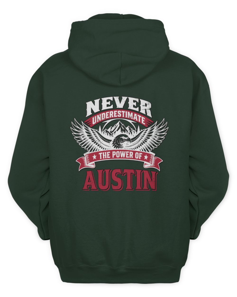 Never Underestimate Your Name Eagle Mountain Shirt AUSTIN M1-61 / Unisex Hoodie / forest green