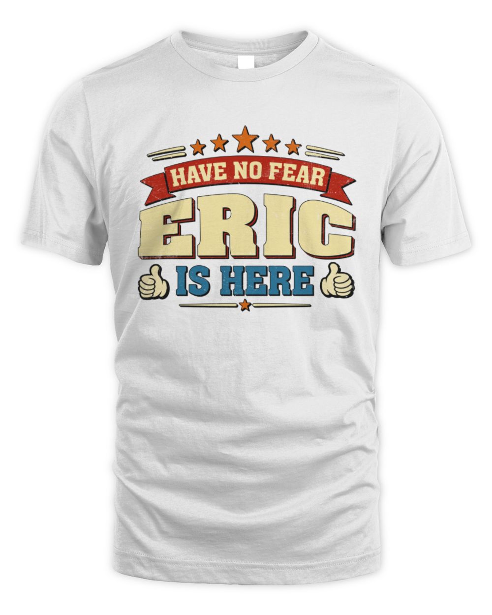 Have No Fear Your Name Is Here Cool Graphic T-Shirt ERIC M1-71 / Unisex Standard T-Shirt / white