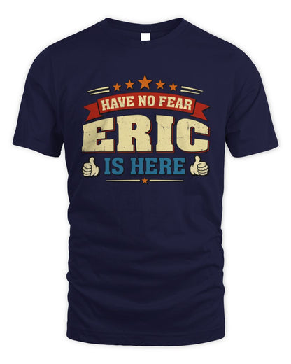 Have No Fear Your Name Is Here Cool Graphic T-Shirt ERIC M1-71 / Unisex Standard T-Shirt / navy