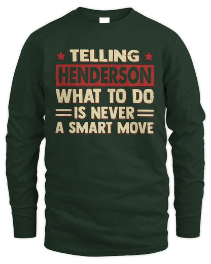 Telling Your Name What to Do Is Never a Smart Move Shirt HENDERSON M1-66 / Men's Long Sleeved T-Shirt / forest green