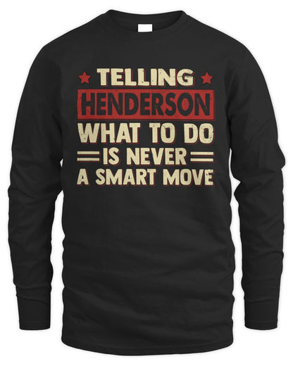 Telling Your Name What to Do Is Never a Smart Move Shirt HENDERSON M1-66 / Men's Long Sleeved T-Shirt / black