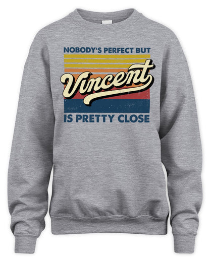 Nobody's Perfect But Your Name Is Pretty Close Retro Shirt VINCENT M1-65 / Unisex Sweatshirt / sport grey