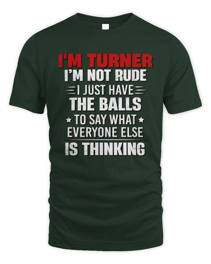 I'm Name I'm Not Rude I Just Have The Balls Funny T-Shirt TURNER M1-46 / Unisex Standard T-Shirt / forest green