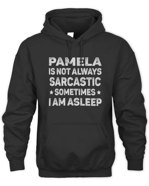 Your Name Is Not Always Sarcastic Funny T-Shirt PAMELA M1-62 / Unisex Hoodie / black