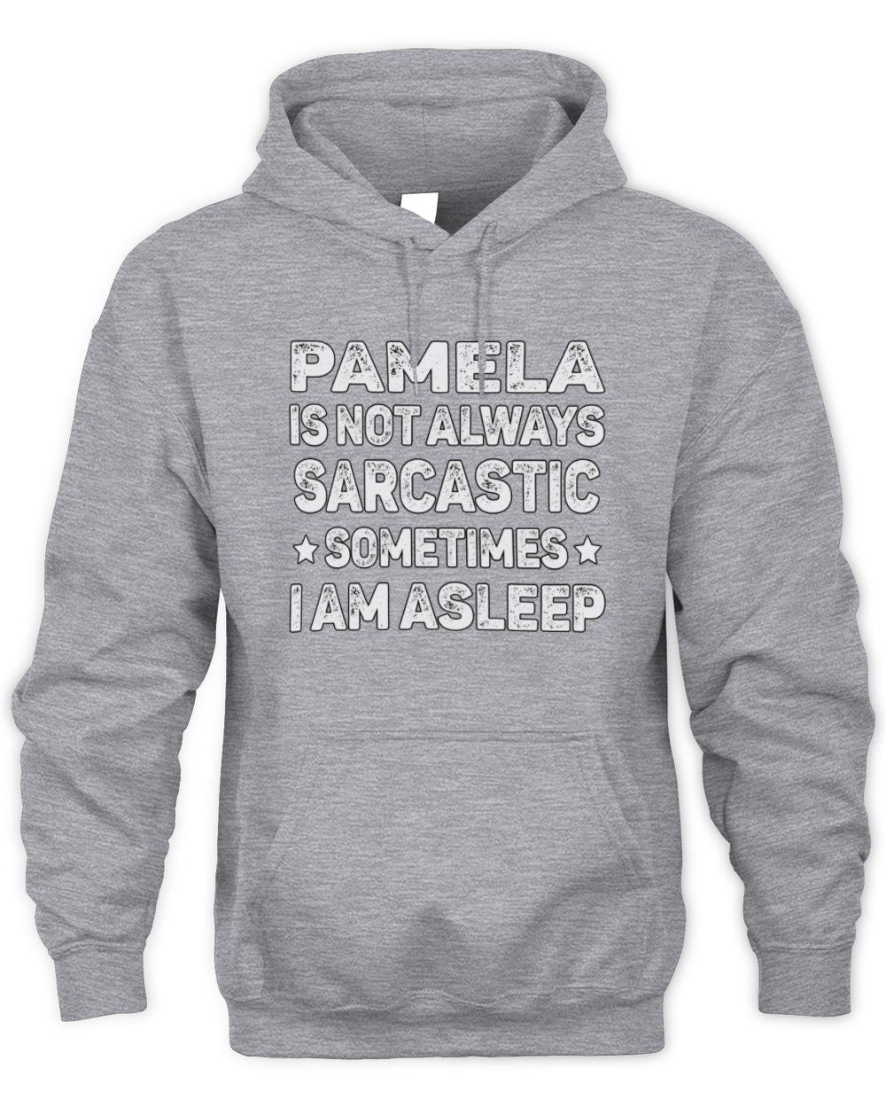Your Name Is Not Always Sarcastic Funny T-Shirt PAMELA M1-62 / Unisex Hoodie / sport grey