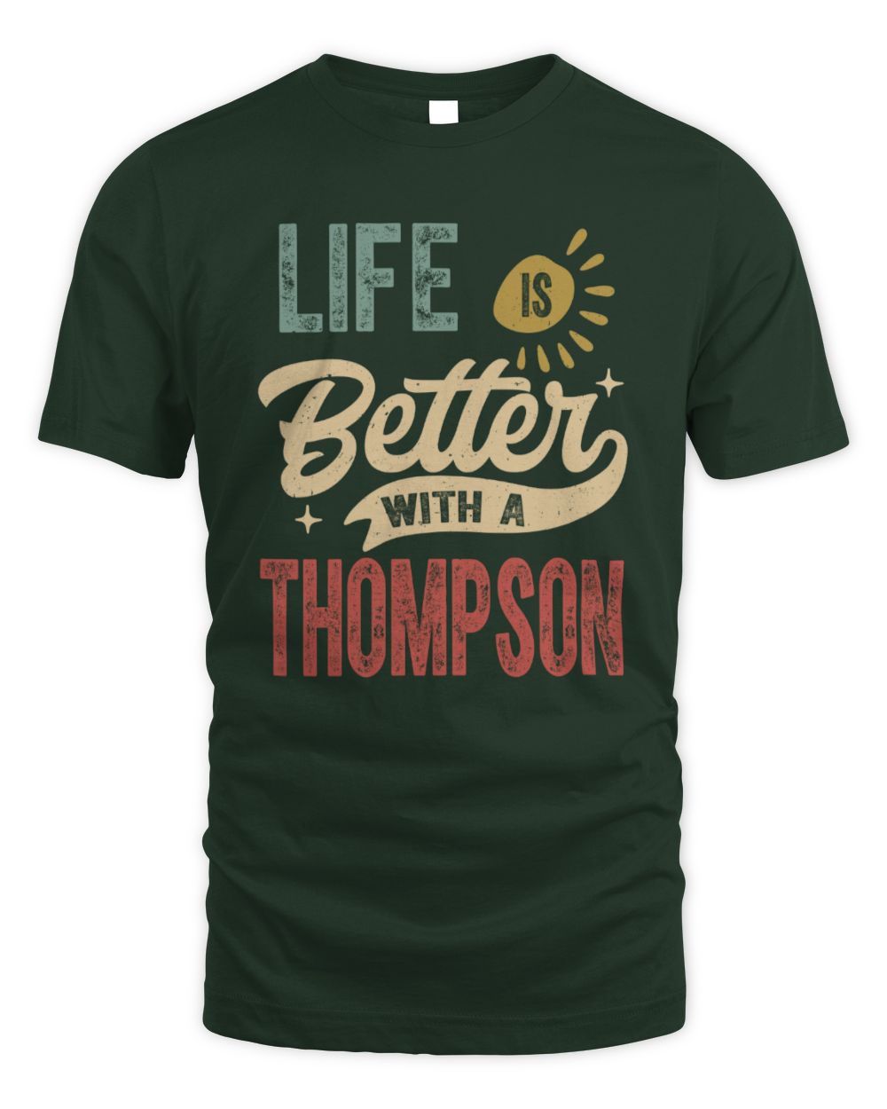 Life Is Better With a Name Personalized Retro T-Shirt THOMPSON-48 / Unisex Standard T-Shirt / forest green