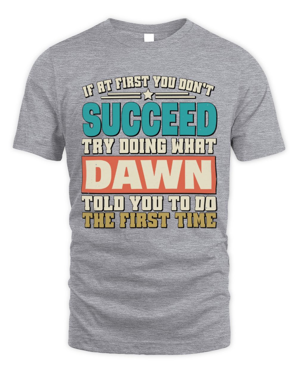 If at First You Don't Succeed Funny Vintage Shirt DAWN M1-53 / Unisex Standard T-Shirt / sport grey
