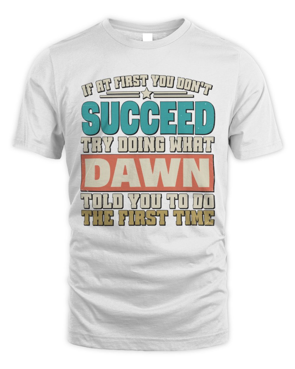 If at First You Don't Succeed Funny Vintage Shirt DAWN M1-53 / Unisex Standard T-Shirt / white