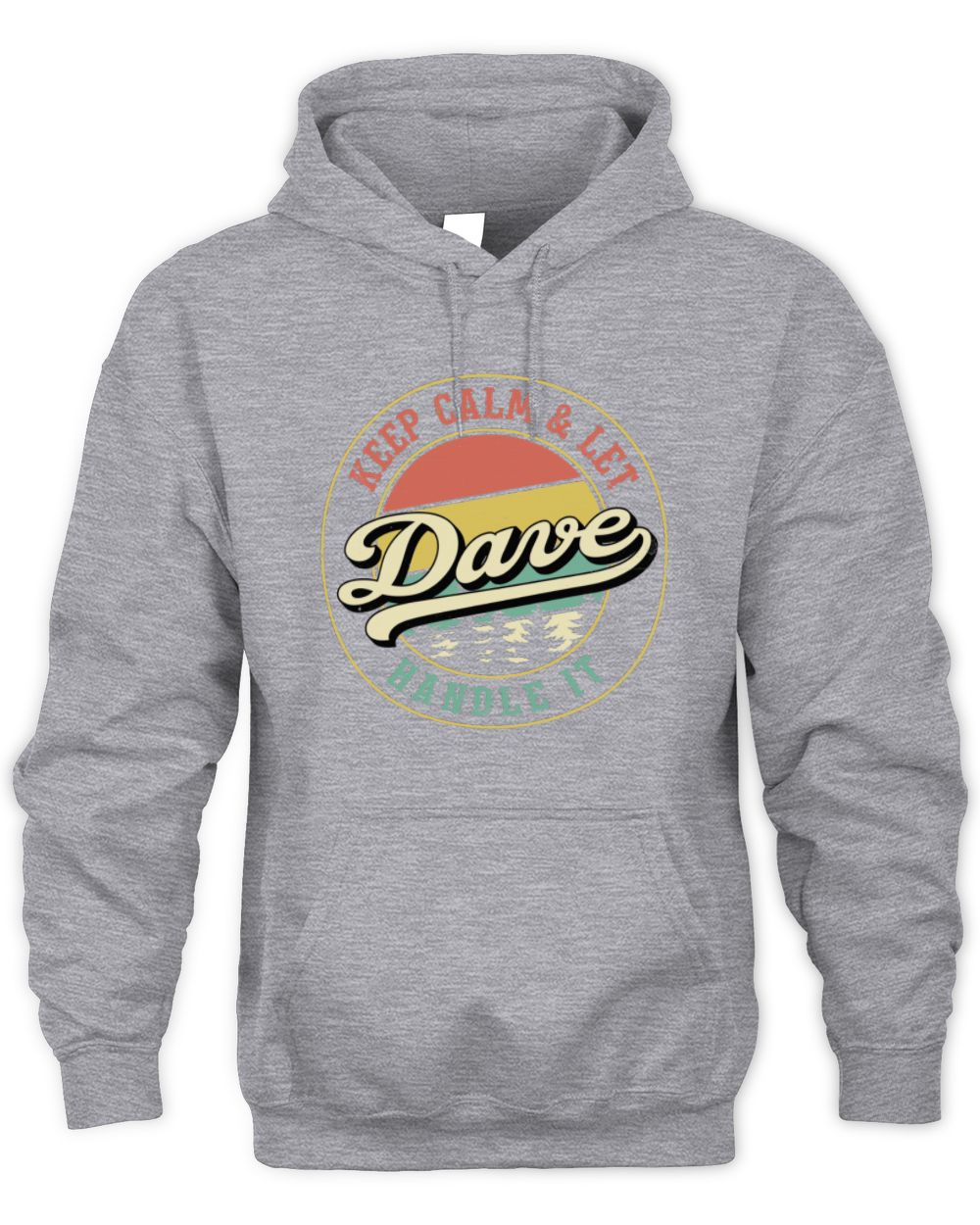 Keep Calm Let Your Name Handle It Retro T-Shirt DAVE M1-54 / Unisex Hoodie / sport grey