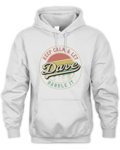 Keep Calm Let Your Name Handle It Retro T-Shirt DAVE M1-54 / Unisex Hoodie / white