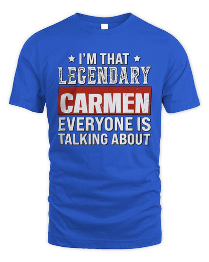I'm That Legendary Name Everyone Is Talking About Funny Graphic T-Shirt CARMEN M1-73 / Unisex Standard T-Shirt / royal
