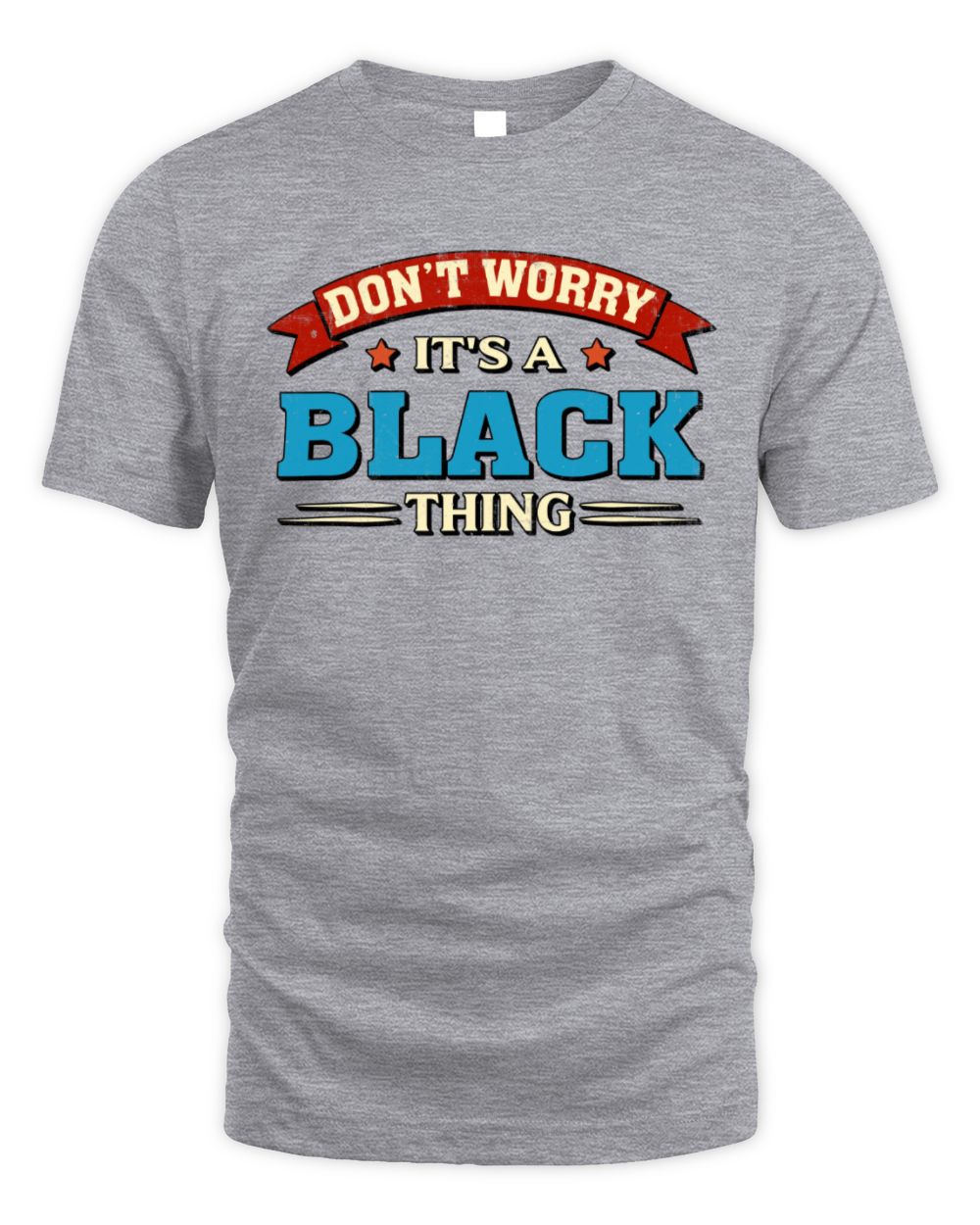 Don't Worry It's a Your Name Thing Funny Retro T-Shirt BLACK M1-57 / Unisex Standard T-Shirt / sport grey