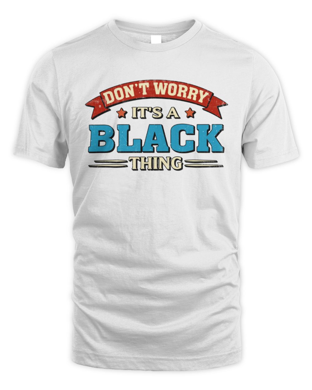Don't Worry It's a Your Name Thing Funny Retro T-Shirt BLACK M1-57 / Unisex Standard T-Shirt / white
