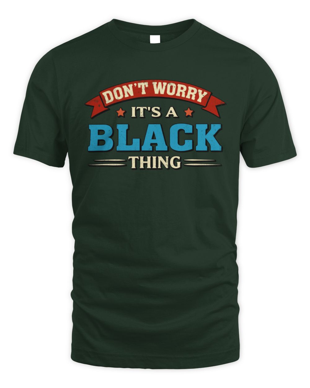 Don't Worry It's a Your Name Thing Funny Retro T-Shirt BLACK M1-57 / Unisex Standard T-Shirt / forest green