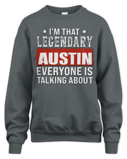 I'm That Legendary Name Everyone Is Talking About Funny Graphic T-Shirt AUSTIN M1-73 / Unisex Sweatshirt / charcoal