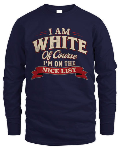 I'm Name Of Course I'm On The Nice List Funny Christmas Shirt WHITE M1-68 / Men's Long Sleeved T-Shirt / navy