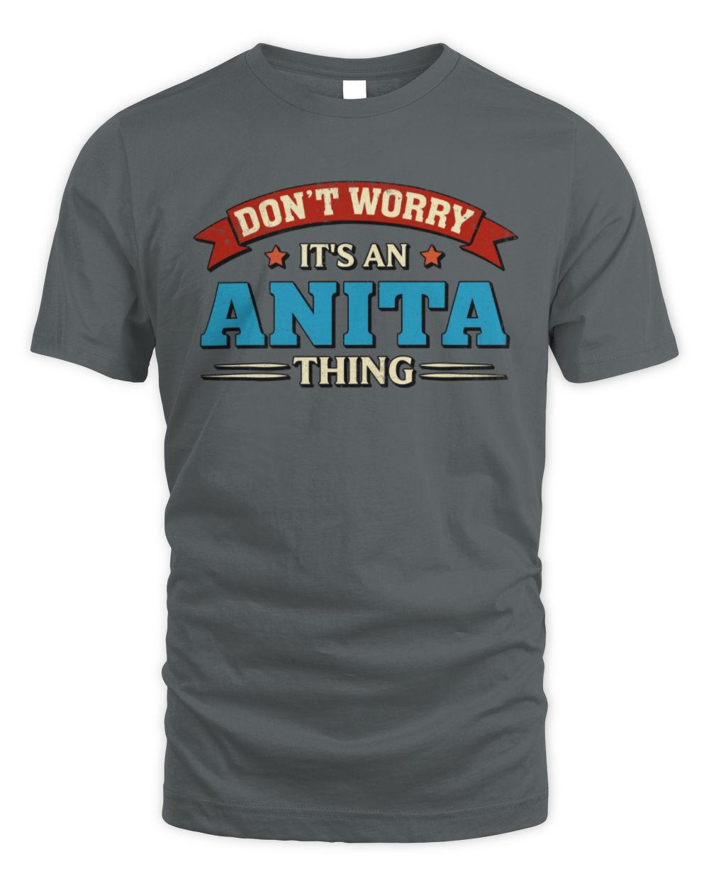 Don't Worry It's a Your Name Thing Funny Retro T-Shirt ANITA M1-57 / Unisex Standard T-Shirt / charcoal